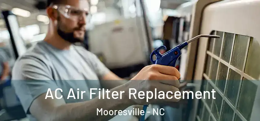  AC Air Filter Replacement Mooresville - NC