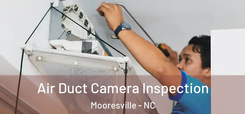 Air Duct Camera Inspection Mooresville - NC