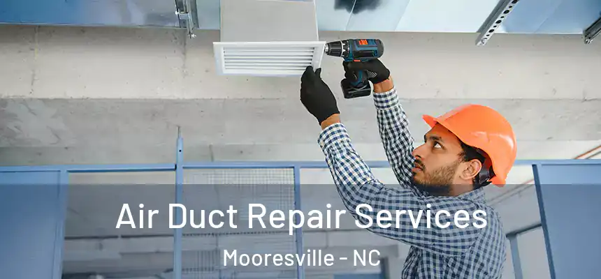  Air Duct Repair Services Mooresville - NC