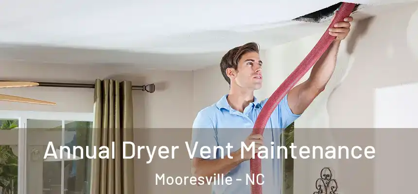  Annual Dryer Vent Maintenance Mooresville - NC