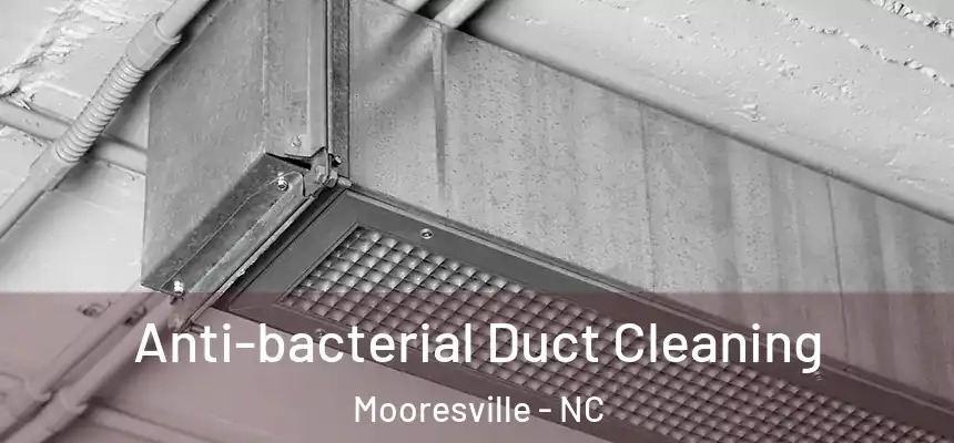 Anti-bacterial Duct Cleaning Mooresville - NC