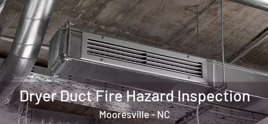 Dryer Duct Fire Hazard Inspection Mooresville - NC