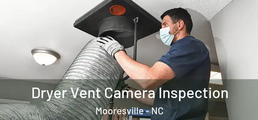  Dryer Vent Camera Inspection Mooresville - NC