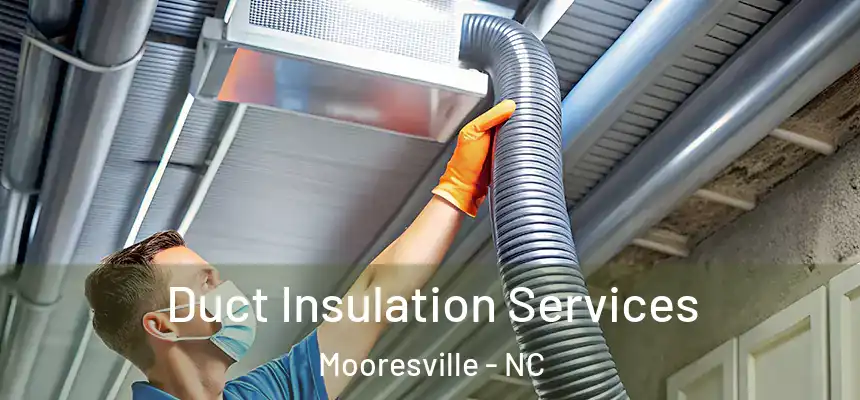  Duct Insulation Services Mooresville - NC