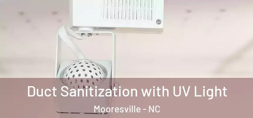  Duct Sanitization with UV Light Mooresville - NC