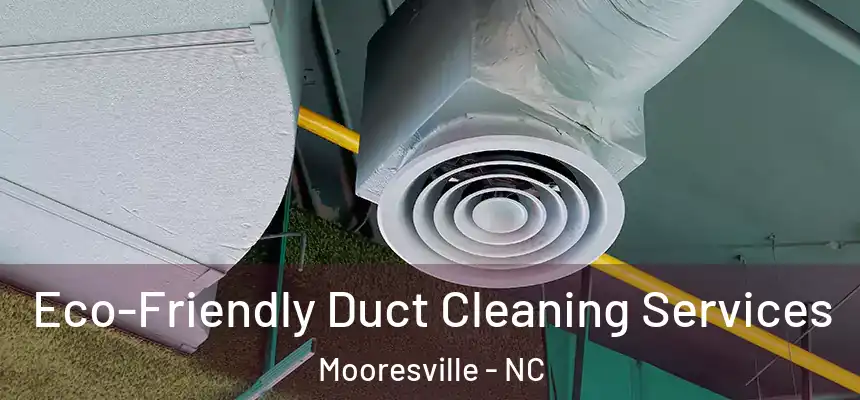 Eco-Friendly Duct Cleaning Services Mooresville - NC