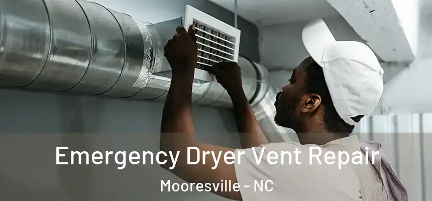  Emergency Dryer Vent Repair Mooresville - NC