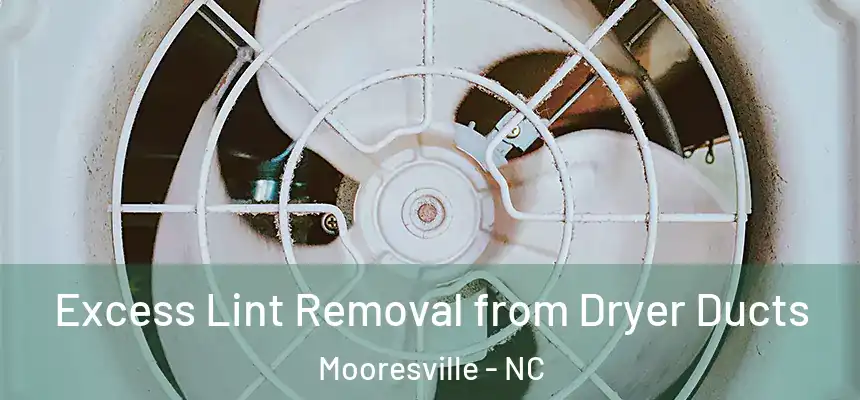  Excess Lint Removal from Dryer Ducts Mooresville - NC
