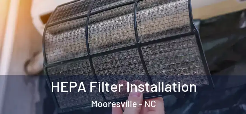 HEPA Filter Installation Mooresville - NC