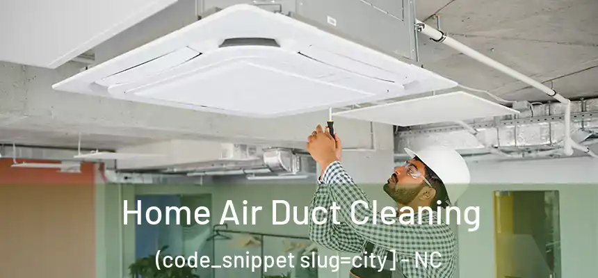 Home Air Duct Cleaning (code_snippet slug=city] - NC