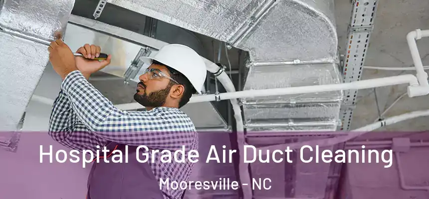  Hospital Grade Air Duct Cleaning Mooresville - NC