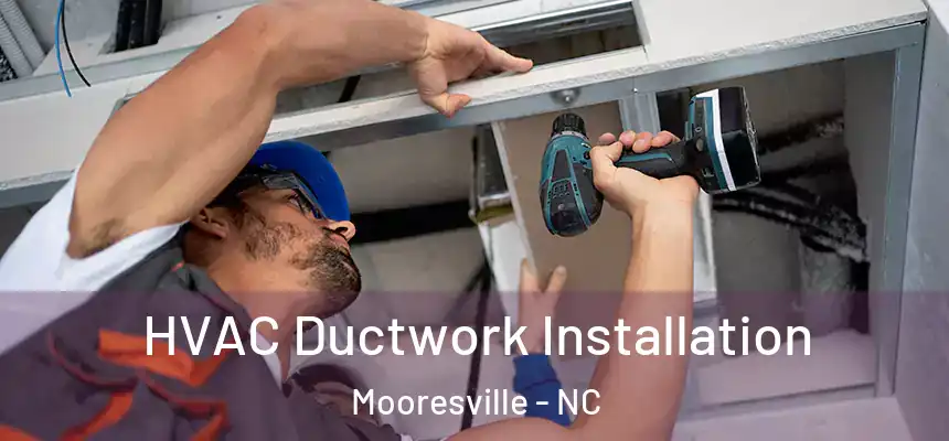  HVAC Ductwork Installation Mooresville - NC