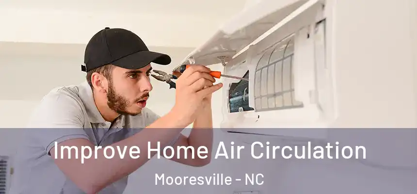  Improve Home Air Circulation Mooresville - NC