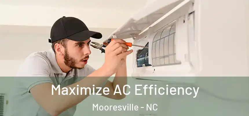  Maximize AC Efficiency Mooresville - NC