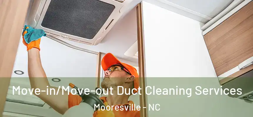  Move-in/Move-out Duct Cleaning Services Mooresville - NC