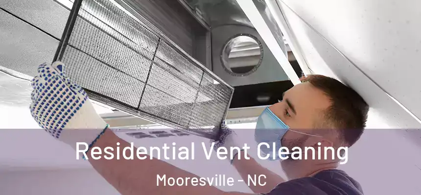 Residential Vent Cleaning Mooresville - NC