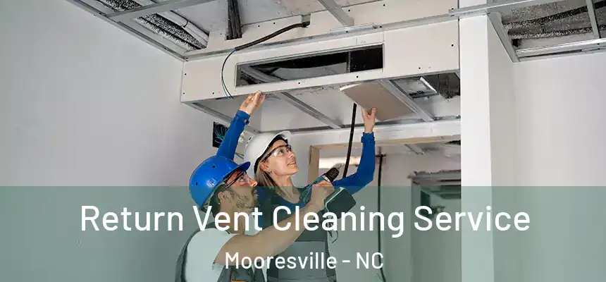  Return Vent Cleaning Service Mooresville - NC