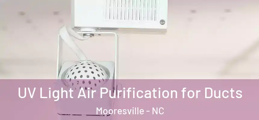  UV Light Air Purification for Ducts Mooresville - NC