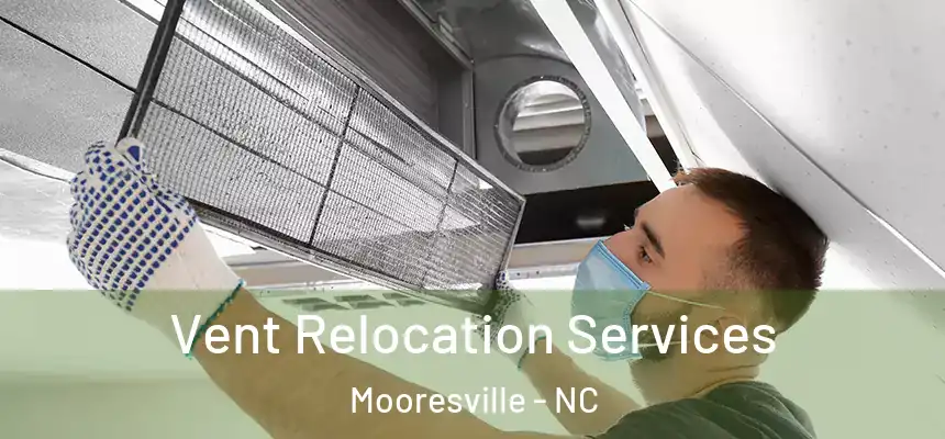 Vent Relocation Services Mooresville - NC